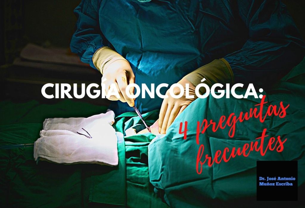 Imagen de un cirujano oncólogo realizando uma intervención quirúrgica. En el texto se lee "cirugía oncológica 4 preguntas frecuentes"
